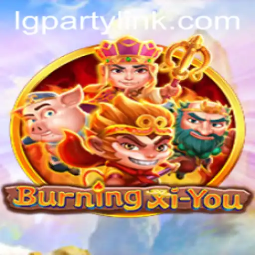 Unveiling the Excitement of BurningXiYou: A Deep Dive into LGParty