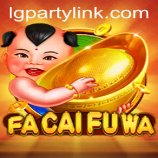 Exploring FaCaiFuWa: A Revolutionary Game Experience with LGParty