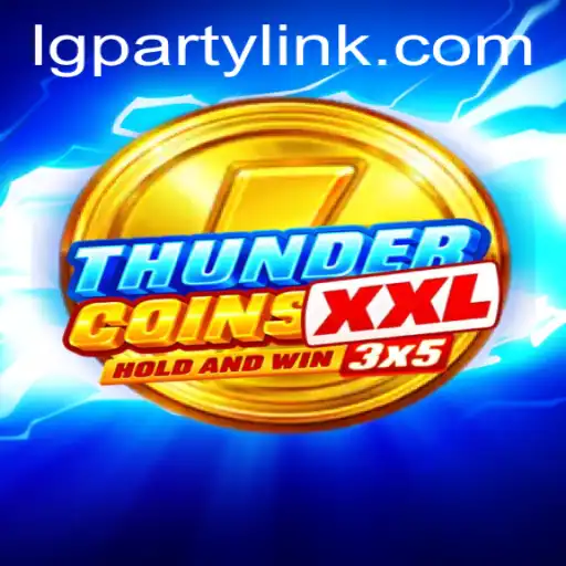 Exploring the Exciting World of ThunderCoinsXxl and the LGParty Experience